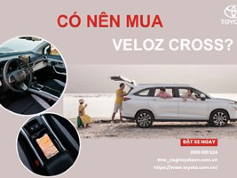 Có nên mua xe Veloz Cross? Ưu điểm và phân tích chi tiết 